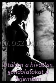 Utálom a hívatlan gondolatokat Utálom a hívatlan gondolatokat
Utálom a hívatlan gondolatokat a fejemben