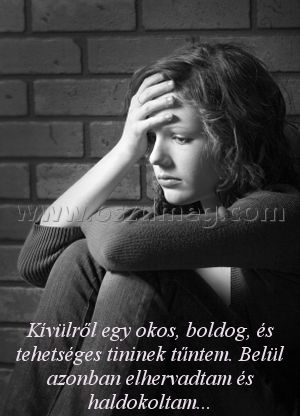 Kívülről egy okos Kívülről egy okos
Kívülről egy okos, boldog, és tehetséges tininek tűntem. Belül azonban elhervadtam és haldokoltam...