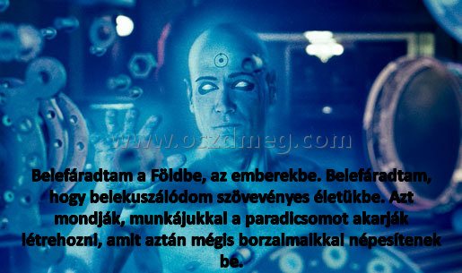 Belefáradtam a Földbe Belefáradtam a Földbe
Belefáradtam a Földbe, az emberekbe. Belefáradtam, hogy belekuszálódom szövevényes életükbe. Azt mondják, munkájukkal a paradicsomot akarják létrehozni, amit aztán mégis borzalmaikkal népesítenek be.