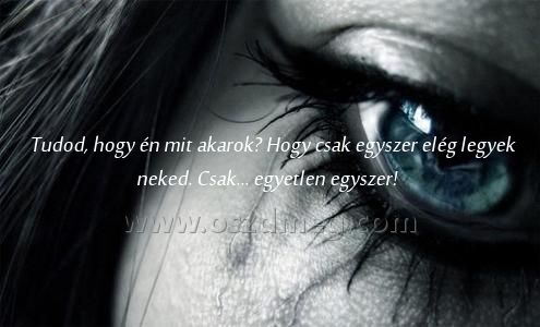 Tudod Tudod
Tudod, hogy én mit akarok? Hogy csak egyszer elég legyek neked. Csak... egyetlen egyszer!