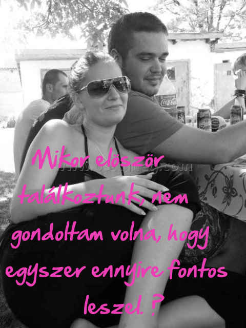 Mikor elöször találkoztunk Mikor elöször találkoztunk
Mikor elöször találkoztunk, nem gondoltam volna, hogy egyszer ennyire fontos leszel. ♥