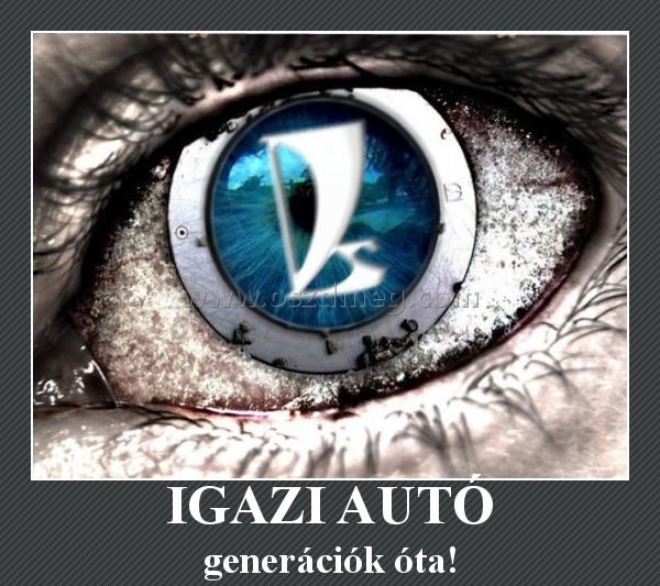 IGAZI AUTÓ
 
generációk óta!