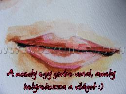 A mosoly egy görbe vonal A mosoly egy görbe vonal
A mosoly egy görbe vonal, amely helyrehozza a világot :)