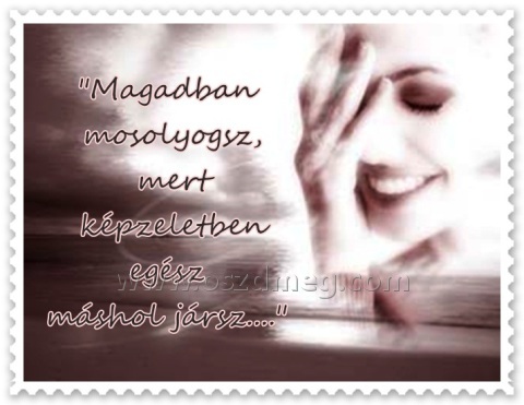 Magadban mosolyogsz
 
