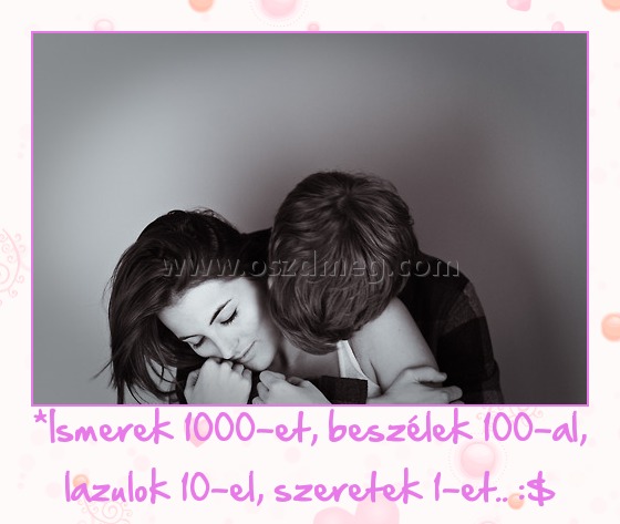 Ismerek 1000-et, beszélek 100-al...
 
