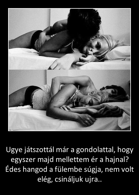Ugye játszottál már a gondolattal
 
