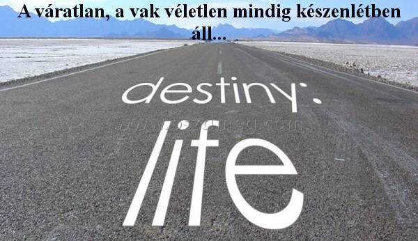 A váratlan
 
A váratlan, a vak véletlen mindig készenlétben áll...