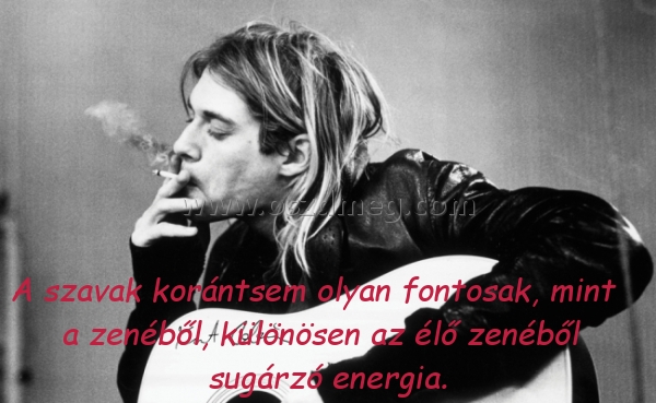 A szavak korántsem olyan
 
A szavak korántsem olyan fontosak, mint a zenéből, különösen az élő zenéből sugárzó energia.