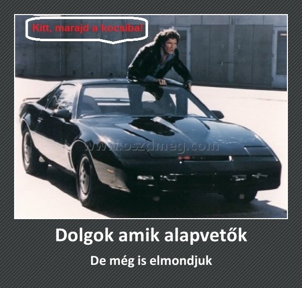 Dolgok amik alapvetők
 
De még is elmondjuk