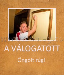 A VÁLOGATOTT
 
Öngólt rúg! 