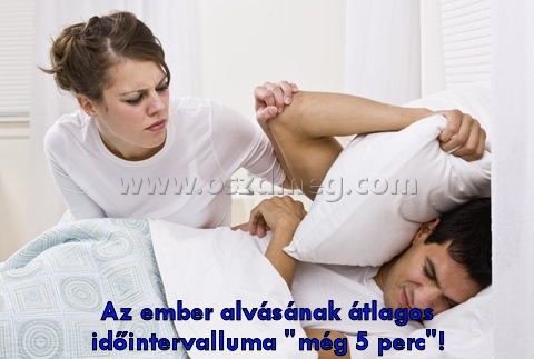 Az ember alvásának átlagos Az ember alvásának átlagos
Az ember alvásának átlagos időintervalluma "még 5 perc"!