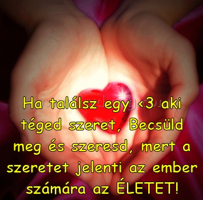 Ha találsz egy <3 Ha találsz egy <3
Ha találsz egy <3 aki téged szeret, Becsüld meg és szeresd, mert a szeretet jelenti az ember számára az ÉLETET!