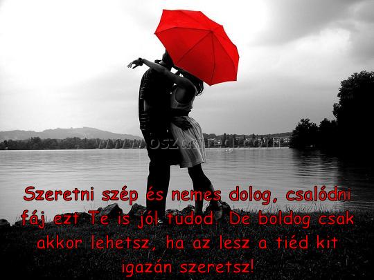 Szeretni szép és nemes Szeretni szép és nemes
Szeretni szép és nemes dolog, csalódni fáj ezt Te is jól tudod. De boldog csak akkor lehetsz, ha az lesz a tiéd kit igazán szeretsz!