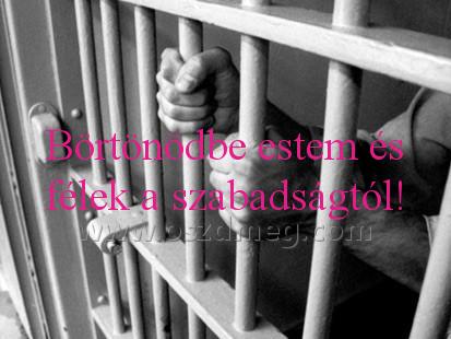 Börtönödbe estem és félek Börtönödbe estem és félek
Börtönödbe estem és félek a szabadságtól!