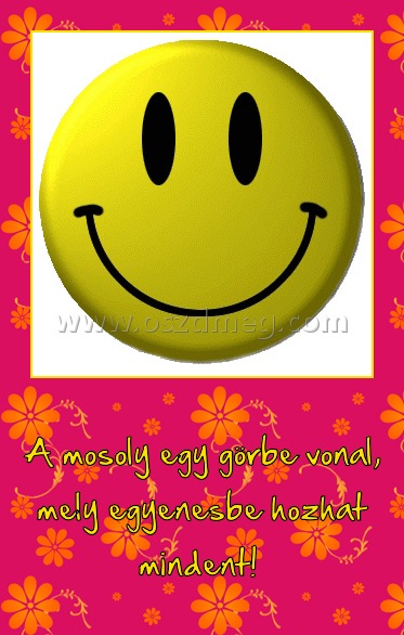 A mosoly egy görbe vonal
 
