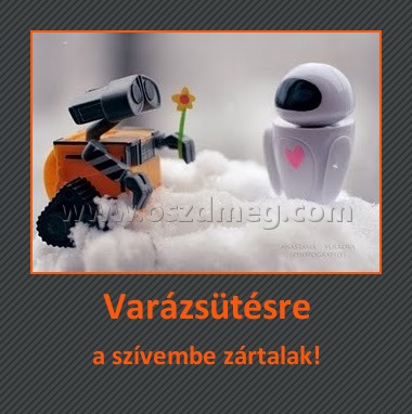 Varázsütésre
 
a szívembe zártalak!