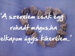'A szerelem csak egy
 
'A szerelem csak egy rohadt mágus,ha elkapom úgyis kiherélem..' 