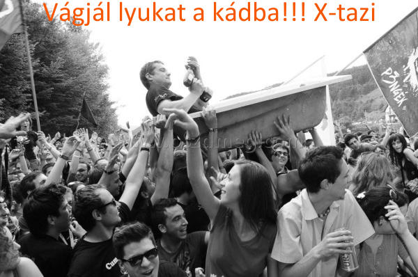Vágjál lyukat a kádba!!!
 
Vágjál lyukat a kádba!!! X-tazi