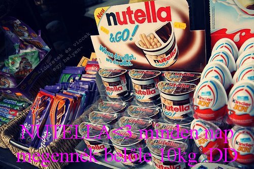 NUTELLA<3 minden nap megennék
 
NUTELLA<3 minden nap megennék belőle 10kg.:DD