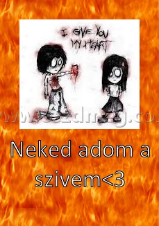 Neked adom a szivem<3
 
