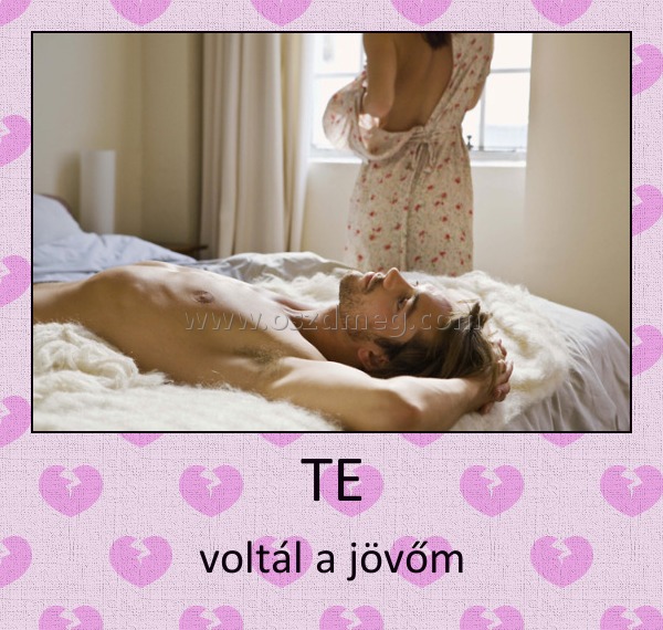 TE
 
voltál a jövőm