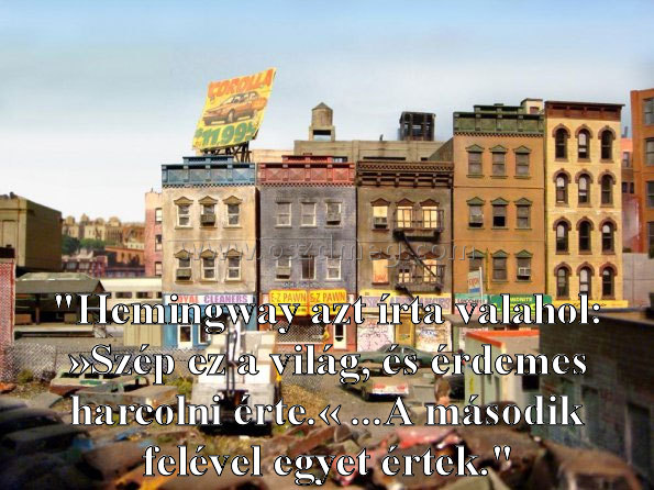 "Hemingway azt írta valahol:
 
