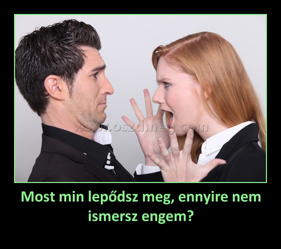 Most min lepődsz meg, ennyire nem ismersz engem? Most min lepődsz meg, ennyire nem ismersz engem?