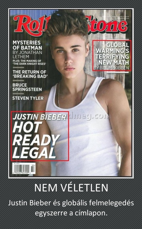 NEM VÉLETLEN
 
Justin Bieber és globális felmelegedés egyszerre a címlapon.