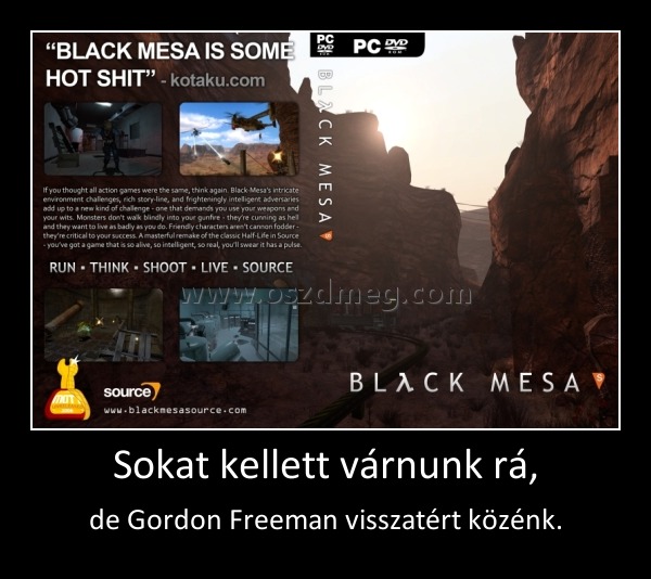 Sokat kellett várnunk rá,
 
de Gordon Freeman visszatért közénk.